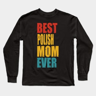 Vintage Best Polish Mom Ever Long Sleeve T-Shirt